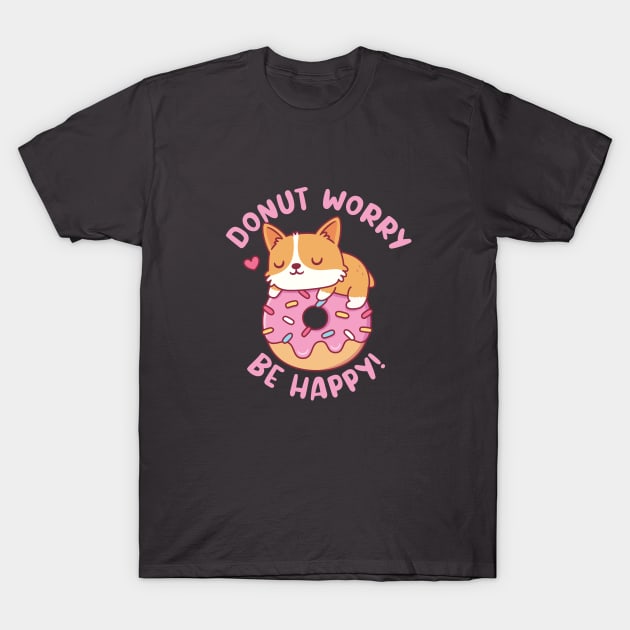 Cute Corgi Donut Worry Be Happy Funny T-Shirt by rustydoodle